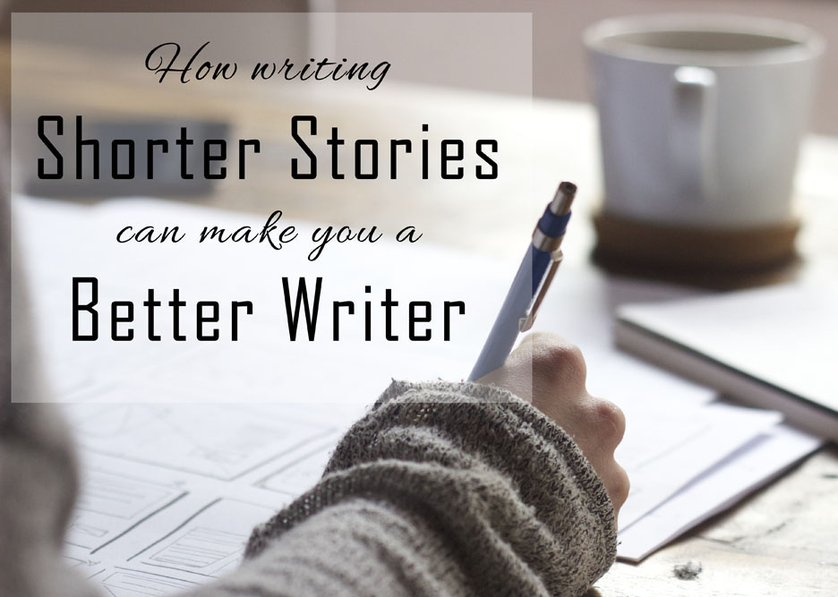 How shorter stories can make you a better writer